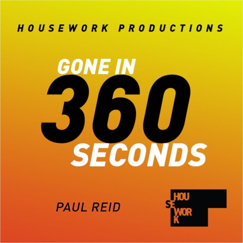 Housework 8 / Paul Reid / It's A Day Thing / Gone In 360 Seconds Warm Up