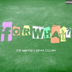 Joe Maynor & Benny Soliven - For What (Prod. by KidRichie)
