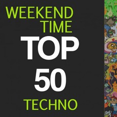 Weekend Time - TOP 50 TECHNO 12/2019