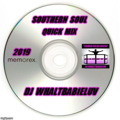 Southern Soul Quick Mix  III 2019 (Dj WhaltBabieLuv)