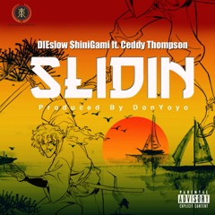 Slidin’ - Dieslow $hiniGami ft Ceddy Thompson (prod. by DonYoyo)
