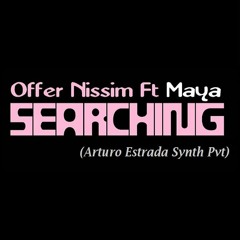 Offer Nissim Feat Maya - Searching (Arturo Estrada Synth Pvt)!!!OUT NOW¡¡¡