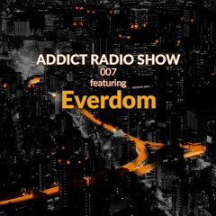 ARS007 - Addict Radio Show - Everdom