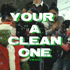 YOUR A CLEAN ONE