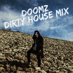 Doomz - Dirty House Mix 2019