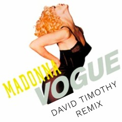Madonna - Vogue (David Timothy Remix) - FREE DOWNLOAD