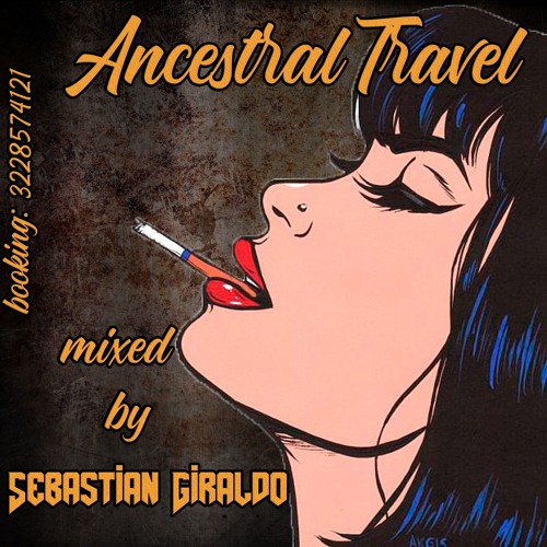 ANCESTRAL TREVEL- MIXED BY SEBASTIAN GIRALDO