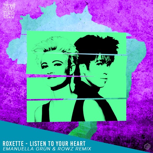 Stream Roxette - Listen To Your Heart (Emanuella Grün & Rowz Remix) by  LOWBR | Listen online for free on SoundCloud