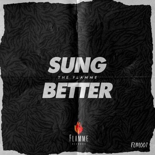 FLM001 - The Flamme - Sung Better ( Radio Edit  )