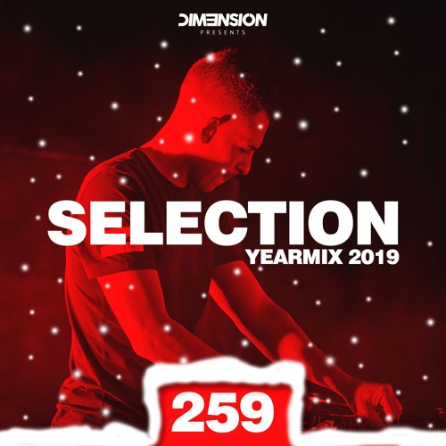 DIM3NSION Selection - Episode 259, Yearmix 2019 [20.12.2019]