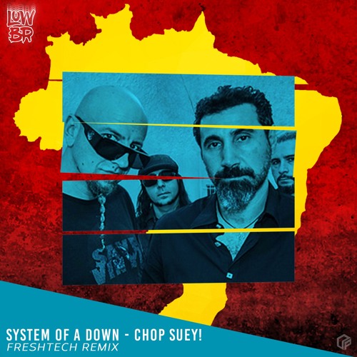 System Of A Down - Chop Suey! (FreshTech Remix) [ LOWBR ]