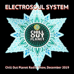 Electrosoul System - Chill Out Planet Radioshow @ Megapolis 89,5 FM, 20.12.19 (voiceless version)