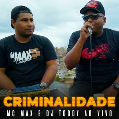 CRIMINALIDADE - MC MAX & DJ TODDY  (AO VIVO)