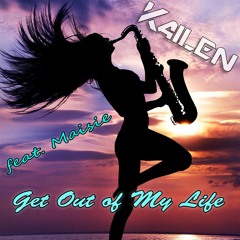 Kailen Feat. Maisie - Get Out of My Life (Radio Edit)