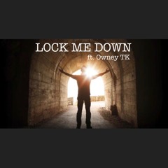 Lock me Down ft. Owney TK