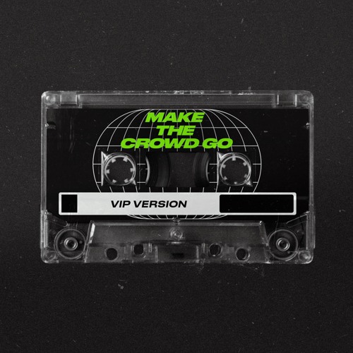 MAKE THE CROWD GO (VIP VERSION)