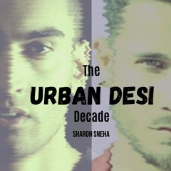The Urban Desi Decade