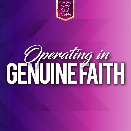 Operating In Genuine Faith