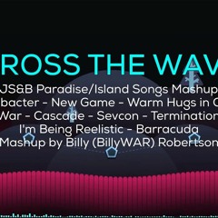 Across The Waves - JS&B ParadiseIsland Songs Mashup (NOT MINE)