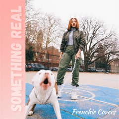 Something Real- Frenchie Covers