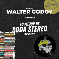 DJ WALTER GODOY PRESENTA - LO MEJOR DE SODA STEREO - MEGAMIX