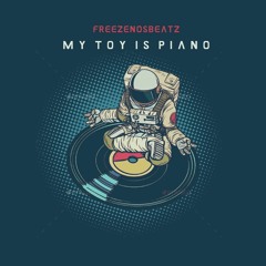 My Toy Is Piano X Produced By @freezenosbeatz (VENDIDO)