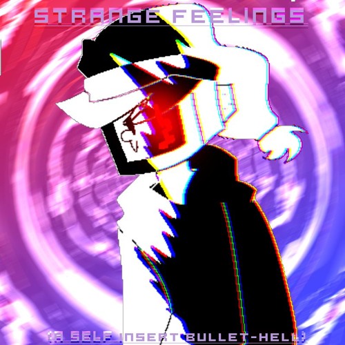 Stream STRANGE FEELINGS (A SELF INSERT BULLET-HELL) by pre-eclipticide ...
