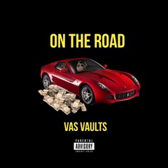 Vas Vaults - On The Road (prod. yung dza)