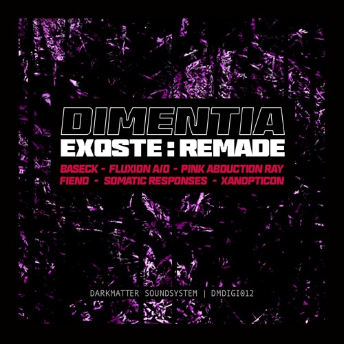 Dimentia - EXQSTE (Xanopticon Remix) (Darkmatter Soundsystem DMDIGI012)