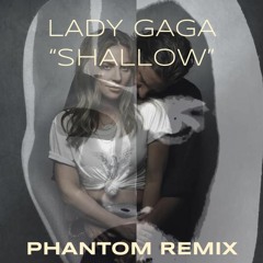 Lady Gaga - Shallow [Phantom Remix]
