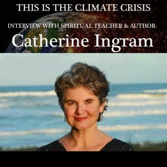 Interview with Catherine Ingram about Facing Extinction