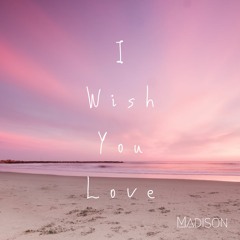 I Wish You Love