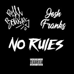 No Rules Ft. Josh Franks