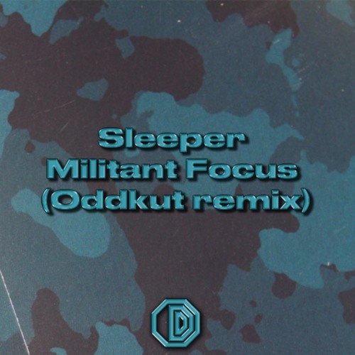 Sleeper - Militant Focus (Oddkut Remix)