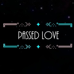 Passed Love