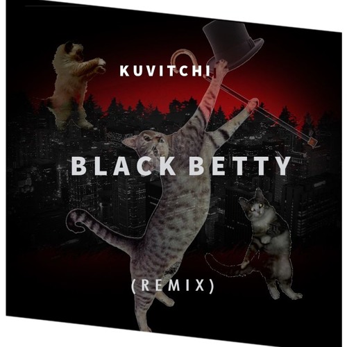 Stream Kuvitchi Black Betty ( Remix )FREE DOWNLOAD by Kuvitchi音楽