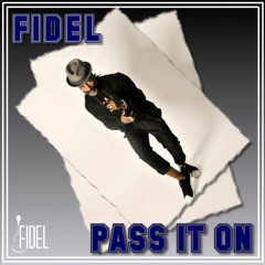 FIDEL - Pass It On (Snippet)