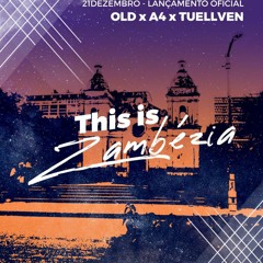 O.L.D Ft A4 Ft Tuellven - This Is Zambezia(original Mix)