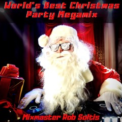 World's Best Christmas Party Megamix - Mixmaster Rob Soltis