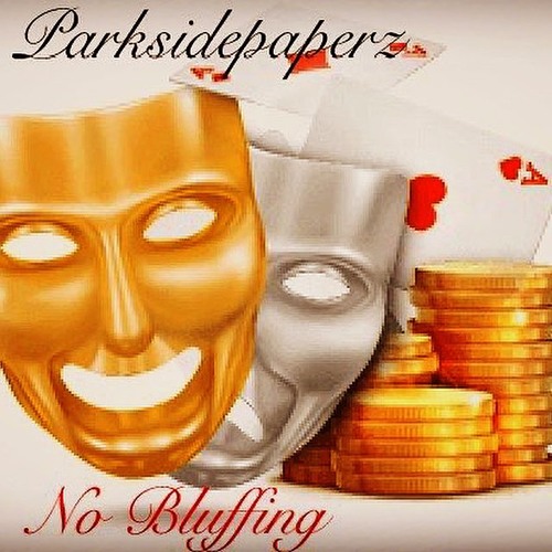 Parksidepaperz NO BLUFFING