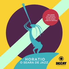 HOARATIO - IMPROVIZATIE PE JAZZ (David Scuba X Lubelski Remix)