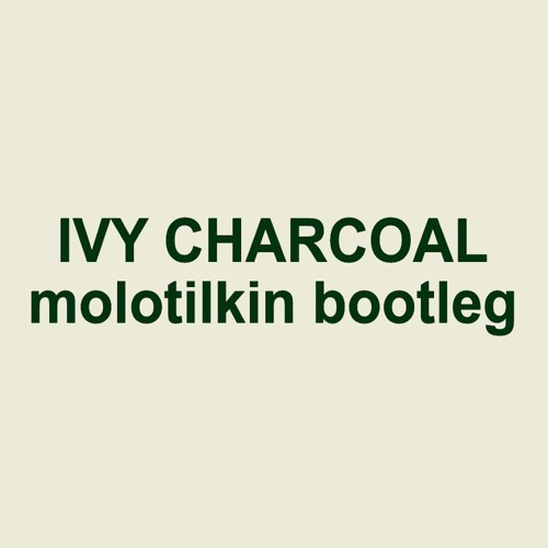 Ivy Charcoal (molotilkin bootleg) by Bibio