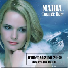 Maria Lounge Bar - Winter Session 2020 (Mixed by Alpha Dogg BG)