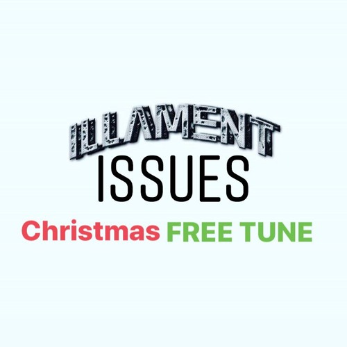 ILLAMENT - ISSUES [CHRISTMAS FREE TUNE]