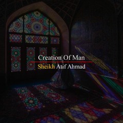 Creation Of Man By Shaykh Atif Ahmed Motivational Urdu Reminders