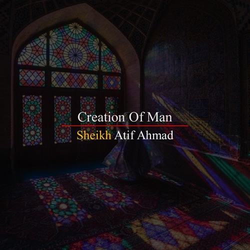 Creation Of Man By Shaykh Atif Ahmed Motivational Urdu Reminders