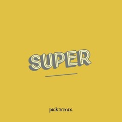 NAUTIK - SUPER [OUT NOW ON PICK N MIX MUSIC]