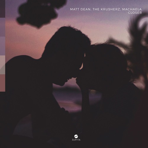 Matt Dean & The Krusherz & Machaela - Closer