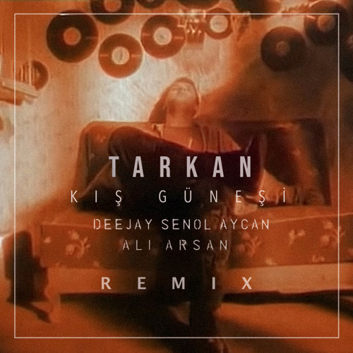 Stream Tarkan - Kış Güneşi (Deejay Senol Aycan, Ali Arsan Edit) by Deejay  Senol Aycan | Listen online for free on SoundCloud