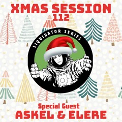 Liquidator Series 112 XMAS Session with Askel & Elere December 2019